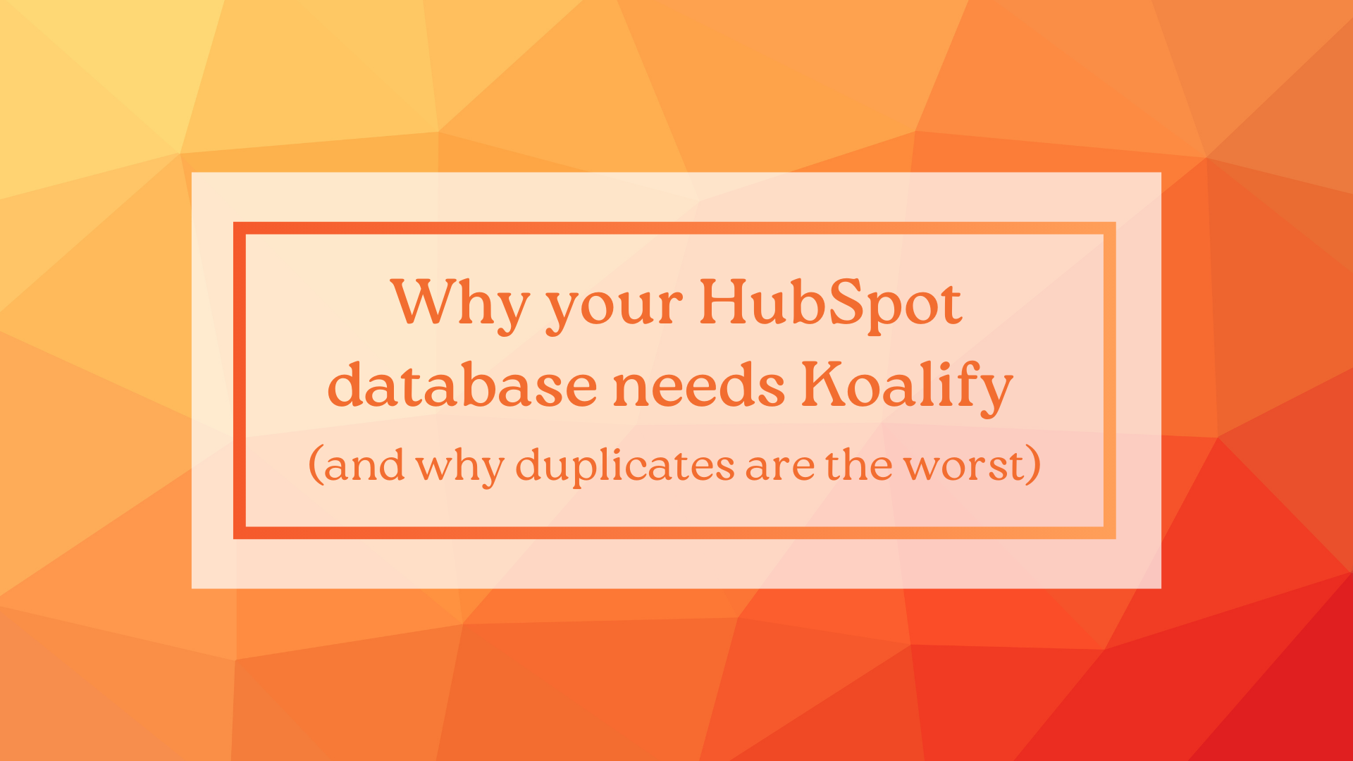 Why your HubSpot database needs Koalify