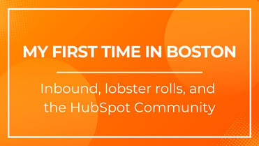 My first time in Boston: Inbound, lobster rolls, and the HubSpot community